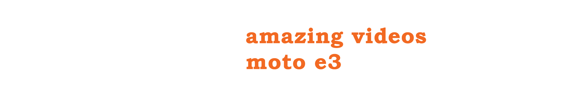 10 Amazing Videos of Moto E3